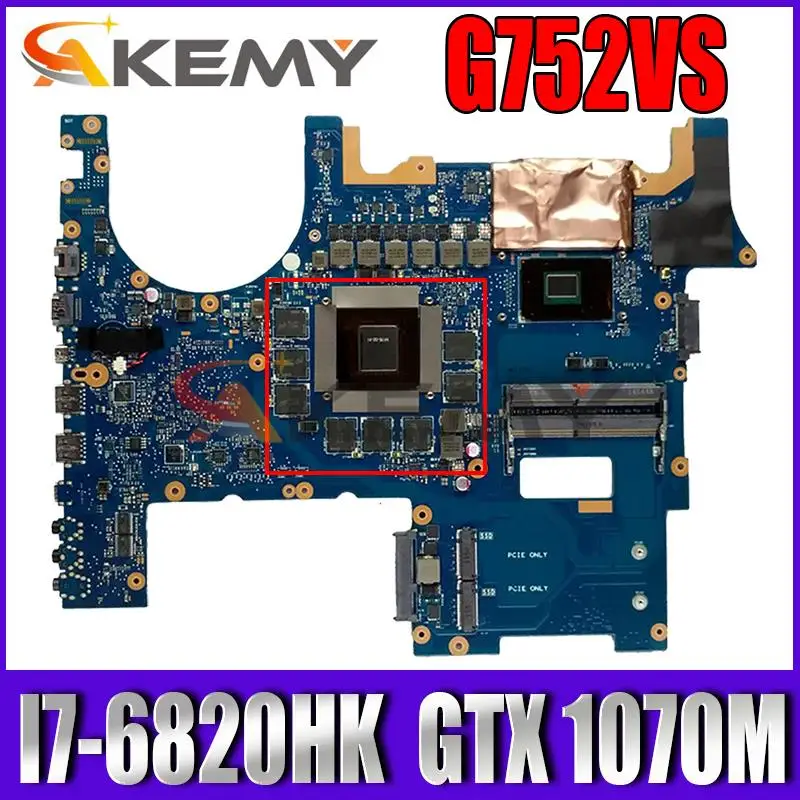 

Akemy For ASUS ROG G752V G752VS Laptop Motherboard G752VS G752VSK MAINBOARD WI/ I7-6820HK + GTX 1070M 8GB GPU Test OK