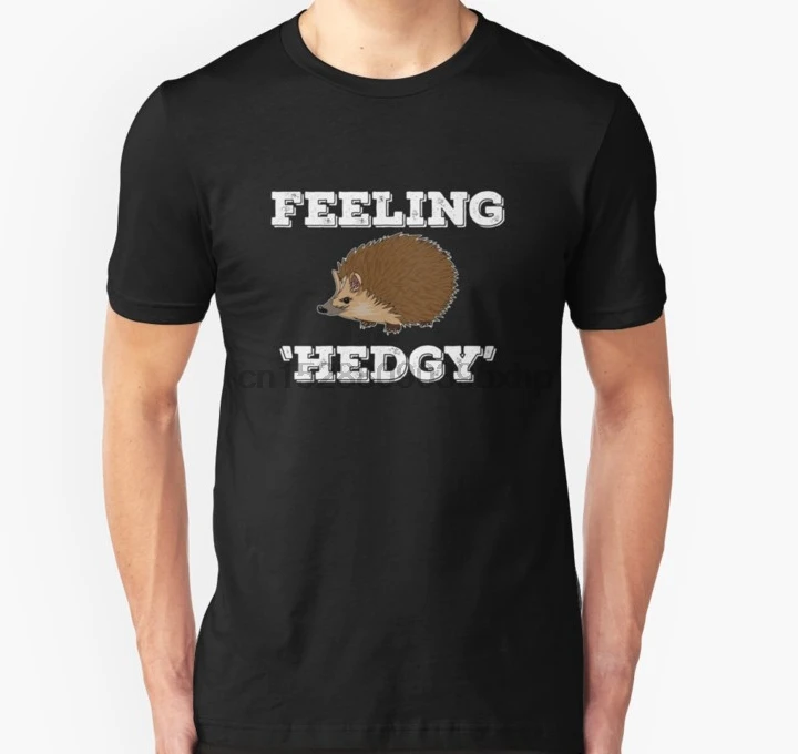 

Men Short sleeve tshirt Hedgehog Funny Design Feeling Hedgy T Shirt Women t-shirt