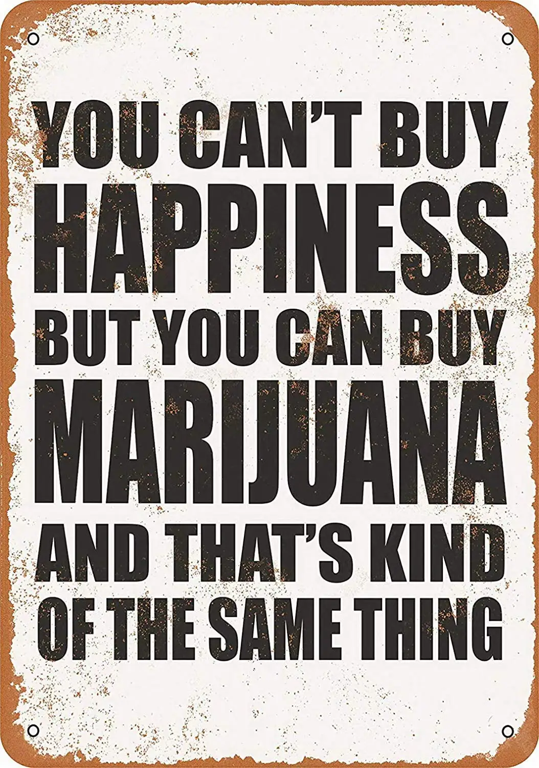 

New Tin Sign You Can't Buy Happiness But You Can Buy Marijuana Aluminum Metal Sign Wall Decoration 8x12 INCH