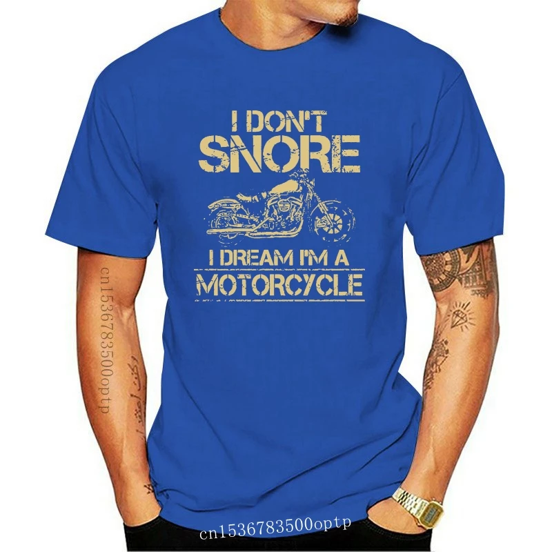 

New Men Funny T Shirt Fashion tshirt I Don't Snore I Dream I'm A Motorcycle Verion2 Women t-shirt
