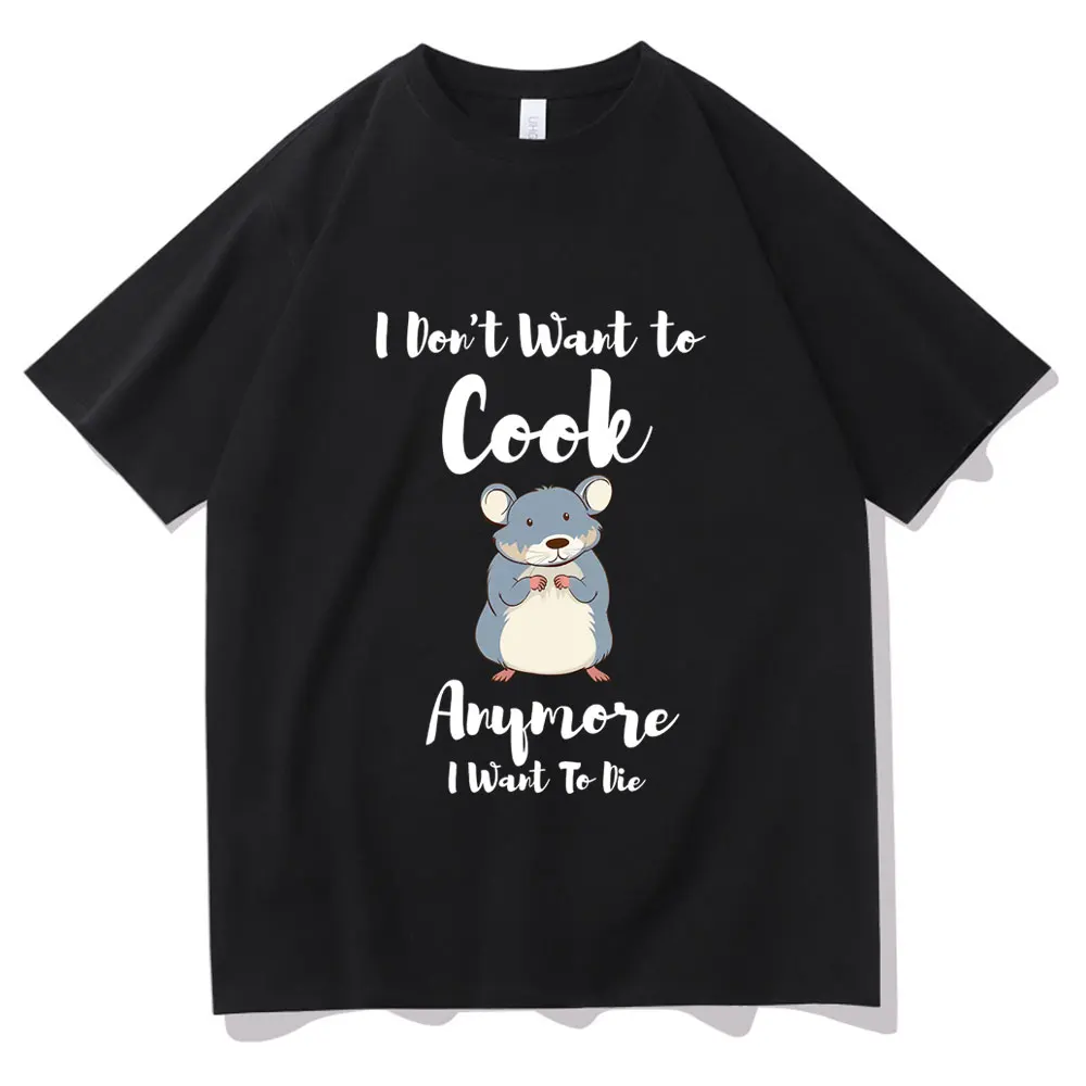 

I Dont Want To Cook Anymore Tshirt I Dont Want To Die T-shirt Cute Little Mouse Print Tees Men Women Daily Kawaii T Shirts Tops