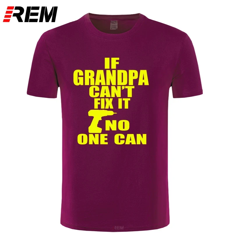 

REM Hip Hop Style Tops Tee Funny Mens O-Neck Short-Sleeve If Grandpa Can't Fix It No One Can Fathers Day Gift T Shirt