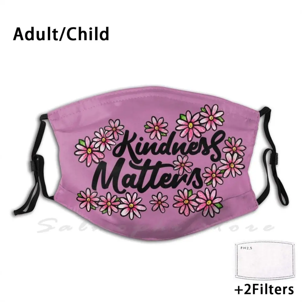 

Mask Kindness Matters Kindness Matters Kindness Be Kind Anti Bullying Flora Quote Spring Summer Trendy Teachers