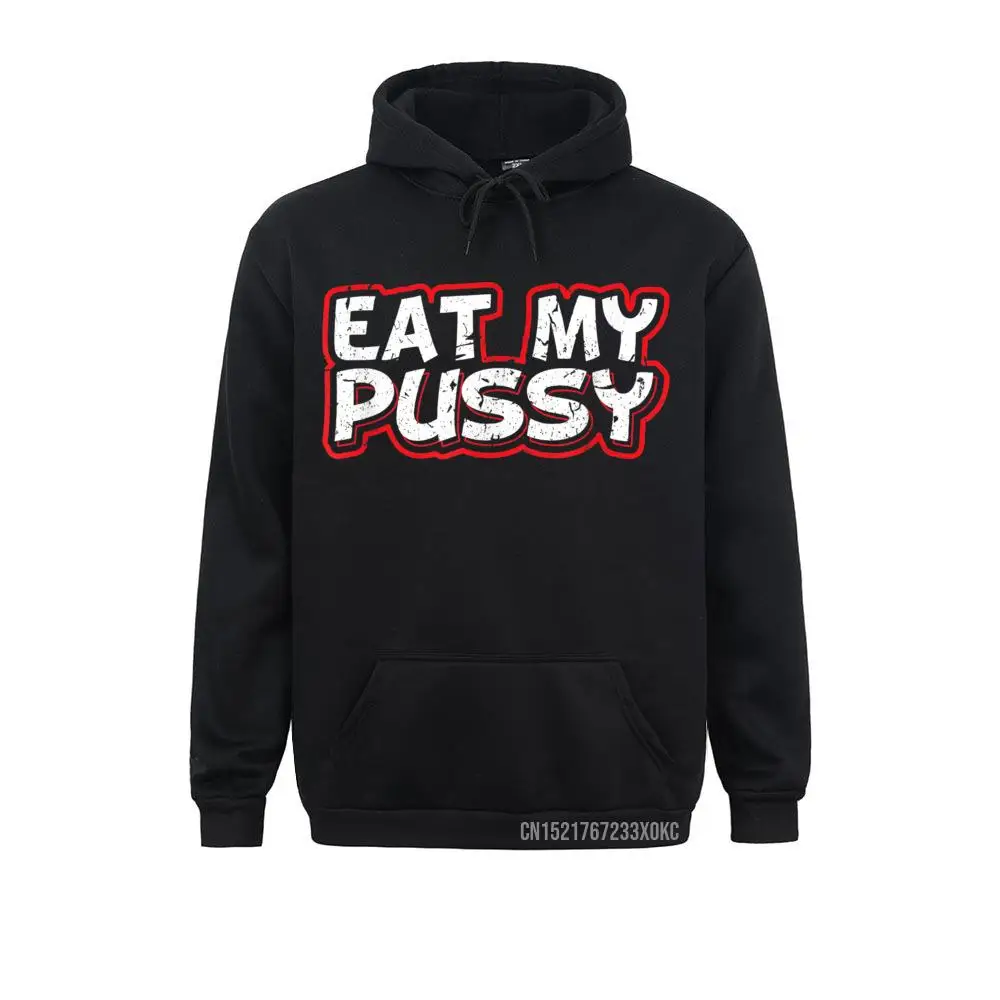 

Eat My Pussy Sexy Kinky BDSM Oral Sex Sub Dom Hoodie Normal Sweatshirts Faddish Ostern Day Hoodies Men Family Sportswears