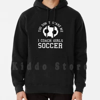 you dont scare me i girls soccer graphic gift idea hoodie long sleeve game fans fun ball sports goal futebol