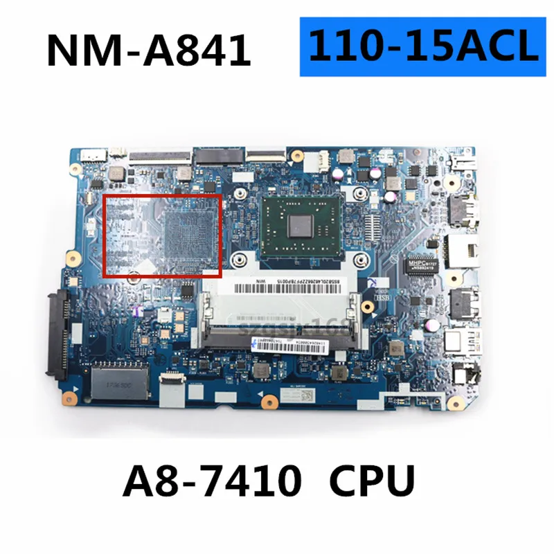 

CPU: A8-7410 Motherboard for lenovo ideapad 110-15ACL laptop 80TJ CG521 NM-A841 DDR3 FRU 5B20L46266 5B20L46278 100% ok