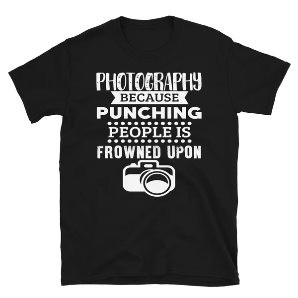 

photography because punching people is frowned upon Tshirt Short-Sleeve Unisex T-Shirt