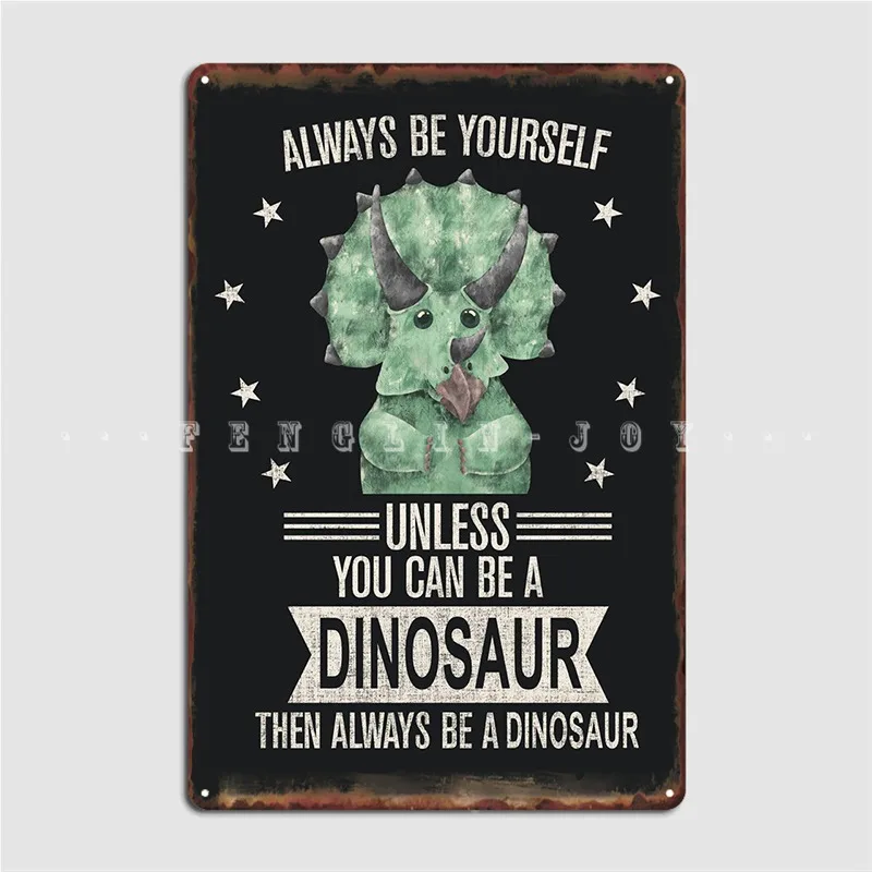 

Металлический знак «Будьте себя», динозавр, Настенный декор, Настенная роспись, персонализированный жестяной знак, плакат
