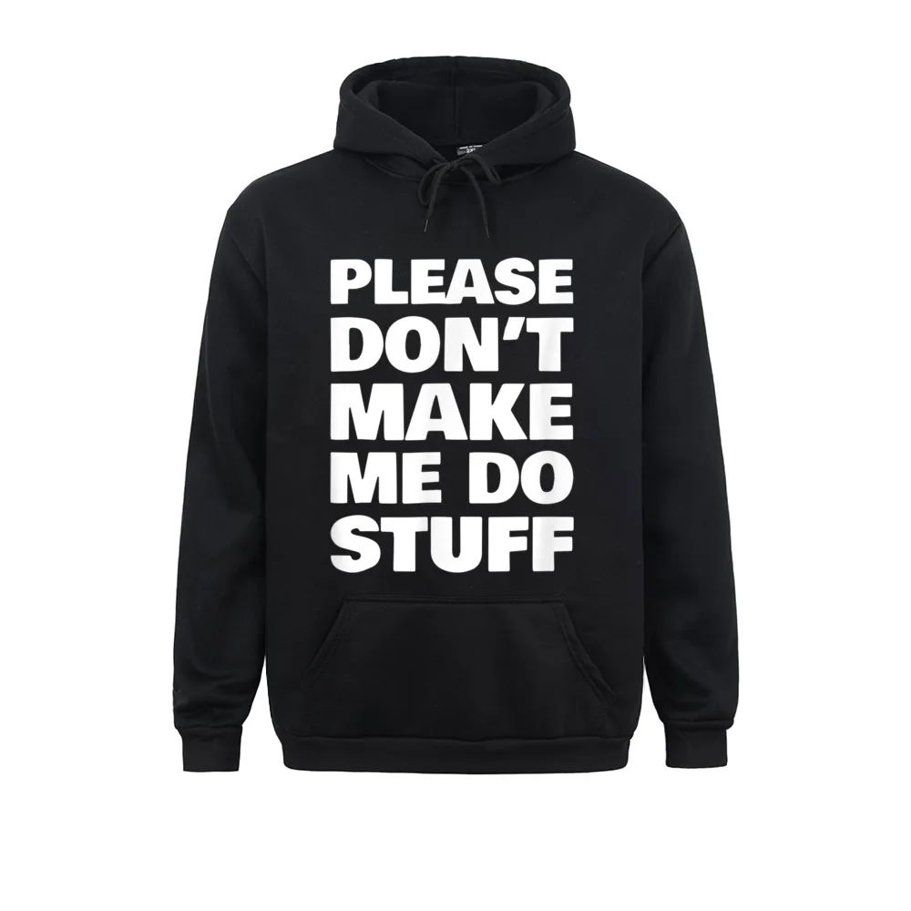 

Hoodies Sportswear Funny Lazy Please Don't Make Me Do Stuff Sarcastic Ostern Day Long Sleeve Men Sweatshirts Unique Cute