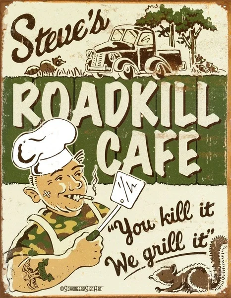 

New Roadkill Cafe You Kill It, We Grill It Metal Tin Sign