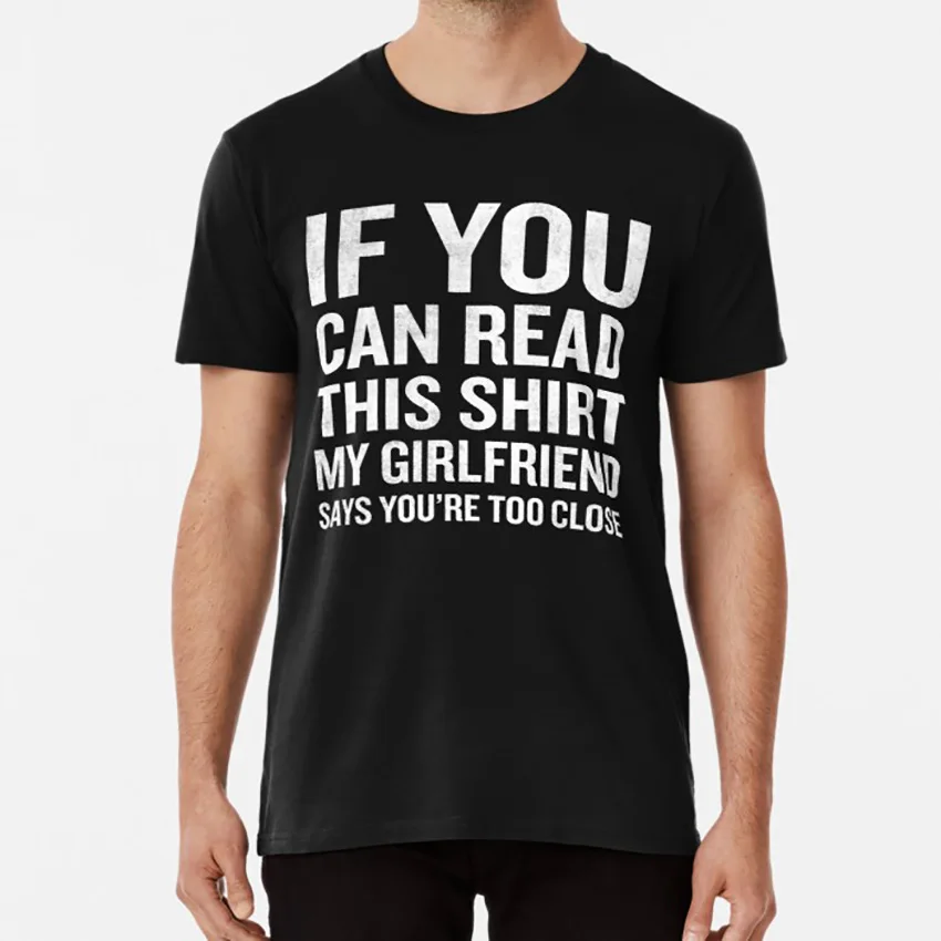 Если вы можете прочитать это моя девушка говорит что слишком близко футболка