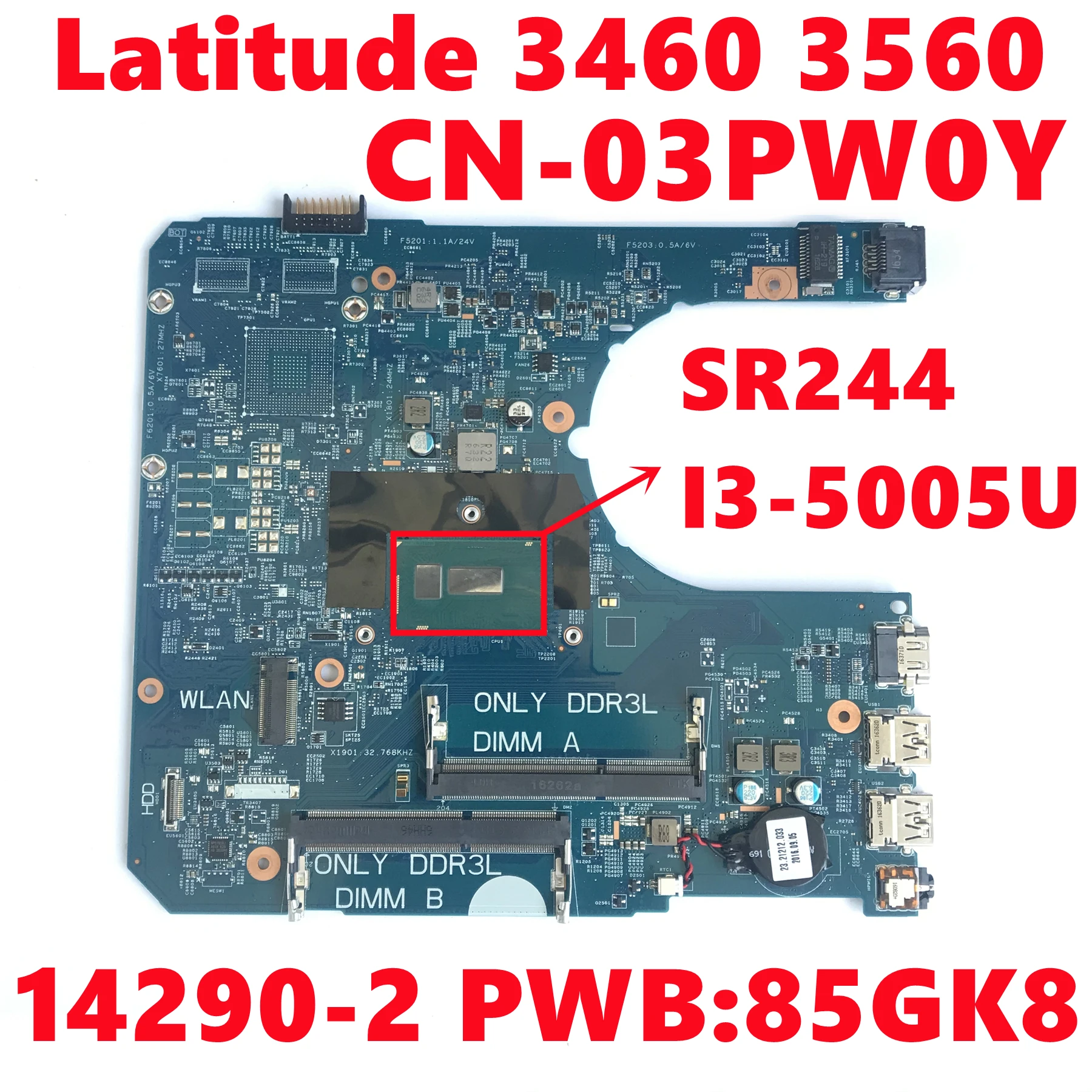 

CN-03PW0Y 03PW0Y 3PW0Y For Dell Latitude 3460 3560 Laptop Motherboard 14290-2 PWB:85GK8 W/ SR244 I3-5005U CPU 100% Fully Tested