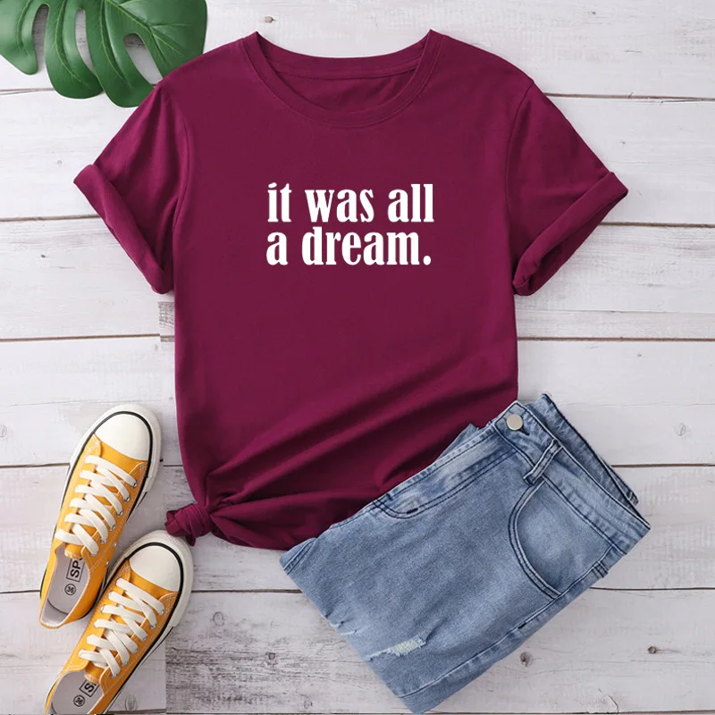 

It's All A Dream Letter Print Women T Shirt Short Sleeve O Neck Loose Women Tshirt Ladies Fashion Tee Shirt Tops Clothes Mujer