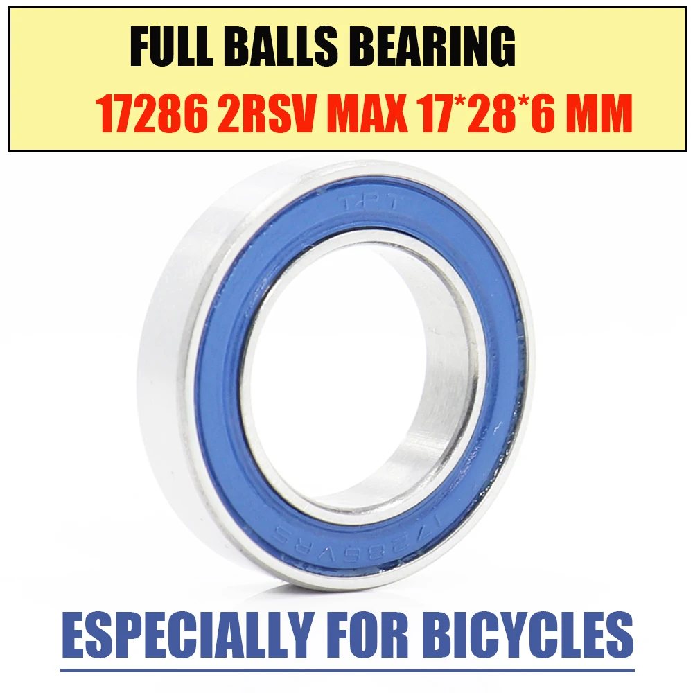 

17286-2RSV MAX Bearing 17*28*6mm ( 1 PC ) Full Balls Bicycle Pivot Repair Parts 17286 2RS RSV Ball Bearings 17286-2RS