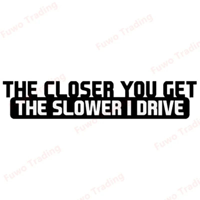 

Fuwo Trading Car Sticker PVC The Closer You Get The Slower I Drive Car Decal Reflective Laser 3D Car Stickers Vinyl Car Styling