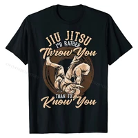 jiu jitsu mma id rather throw you than know you t shirt tops shirt new unique cotton mens top t shirts unique