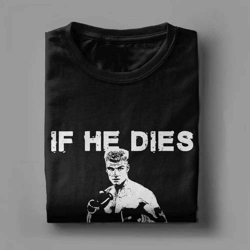 Humor Ivan Drago If He Dies футболка для мужчин с круглым воротником хлопковые футболки