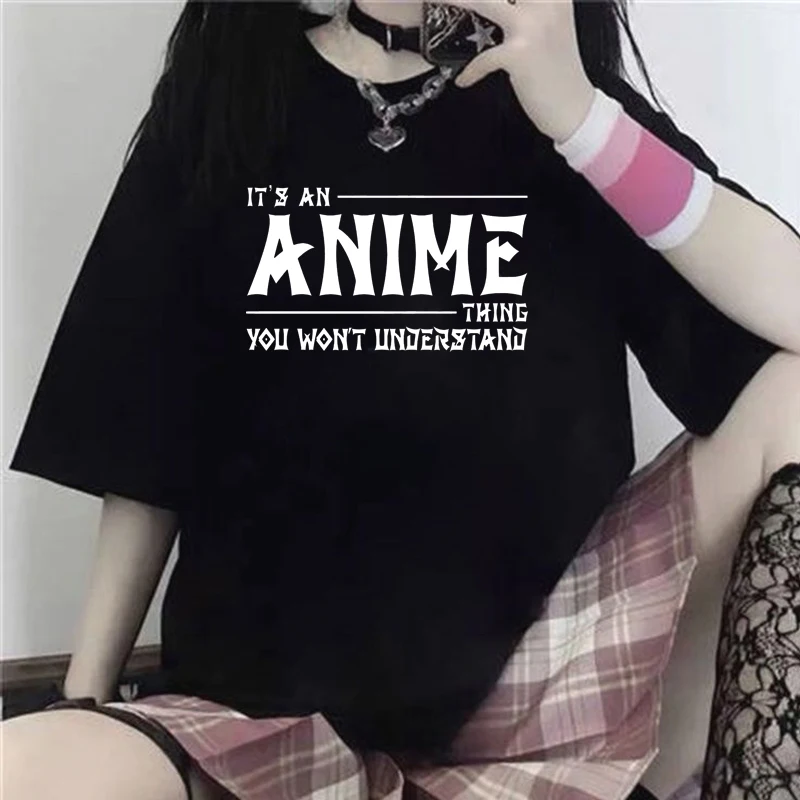 

Anime Fans Funny T Shirts Women Men It's An Anime Thing You Wouldn't Understand Printed T-shirt Cotton Tops Harajuku Clothes