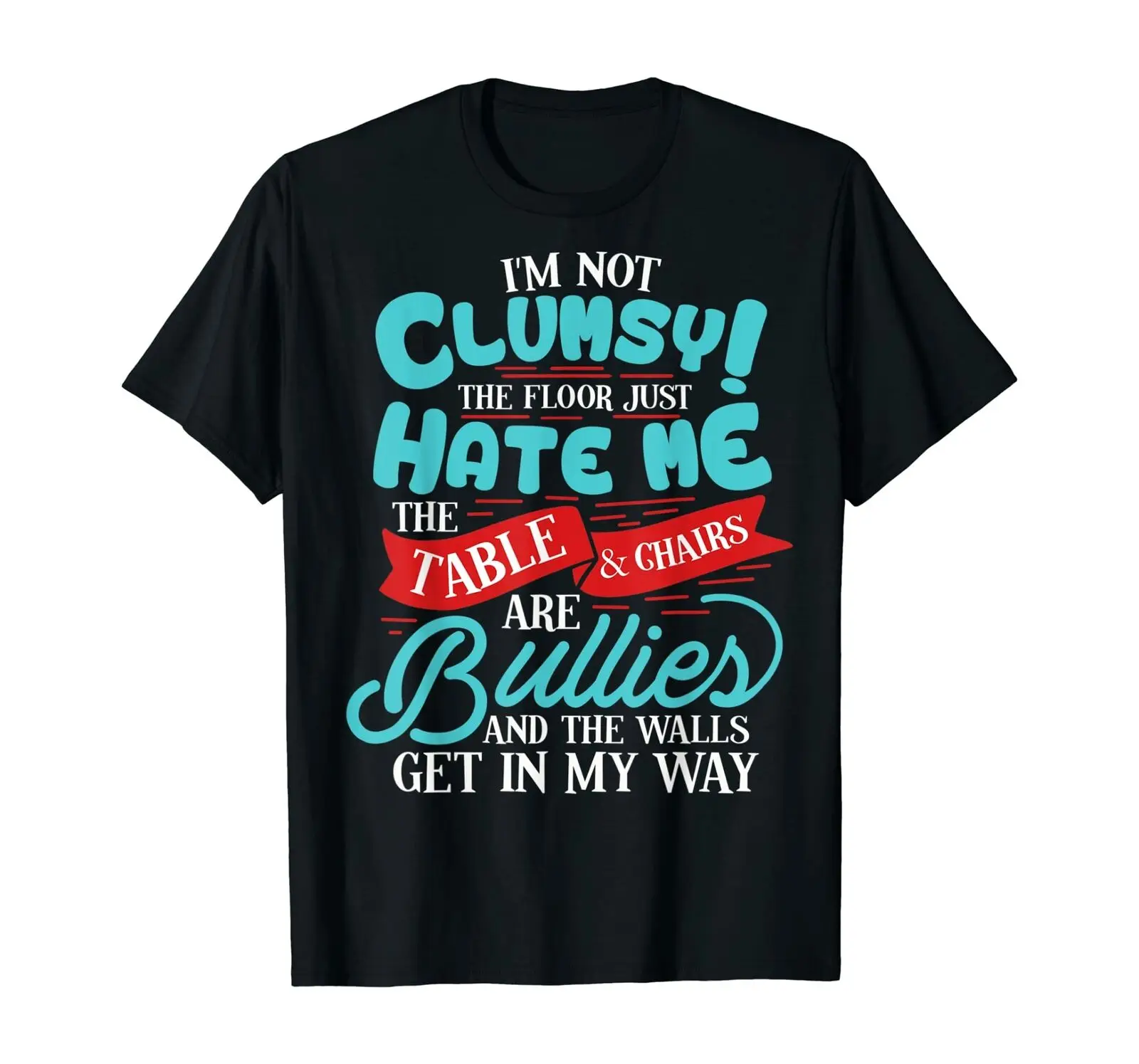 

Funny I'm Not Clumsy Sarcastic Gift T-Shirt Size S - 3XL