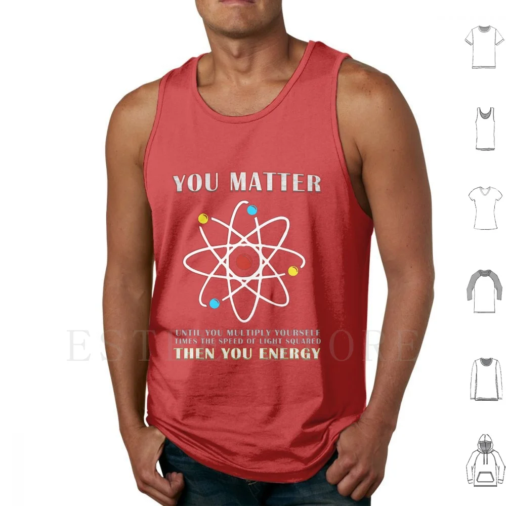 

You Matter Than You Energy Funny Science Geek Quote Tank Tops Vest Black Cool Hilarious Funny Humor Sarcastic Sarcasm