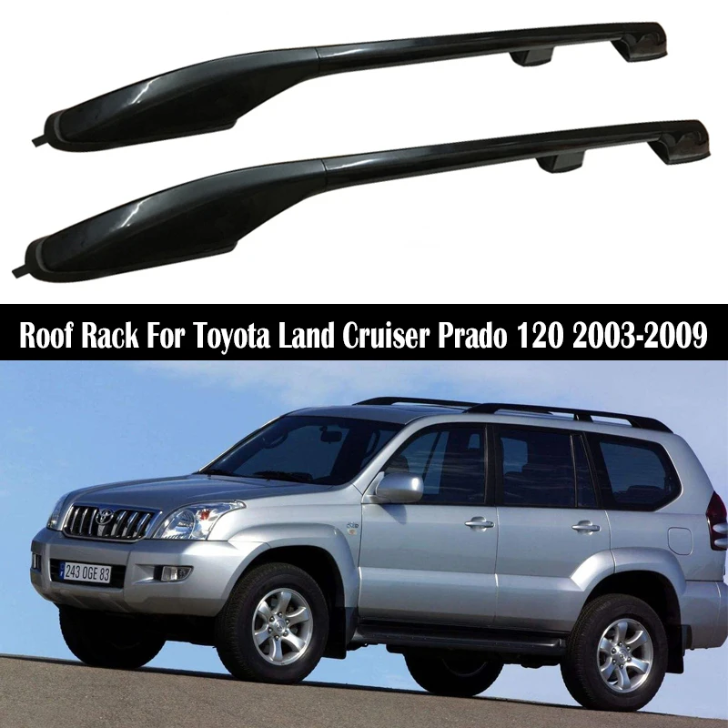 

Roof Rack For Toyota Land Cruiser Prado 120 FJ120 LC120 2003-2009 Rails Bar Luggage Carrier Bars top Cross bar Rack Rail Boxes