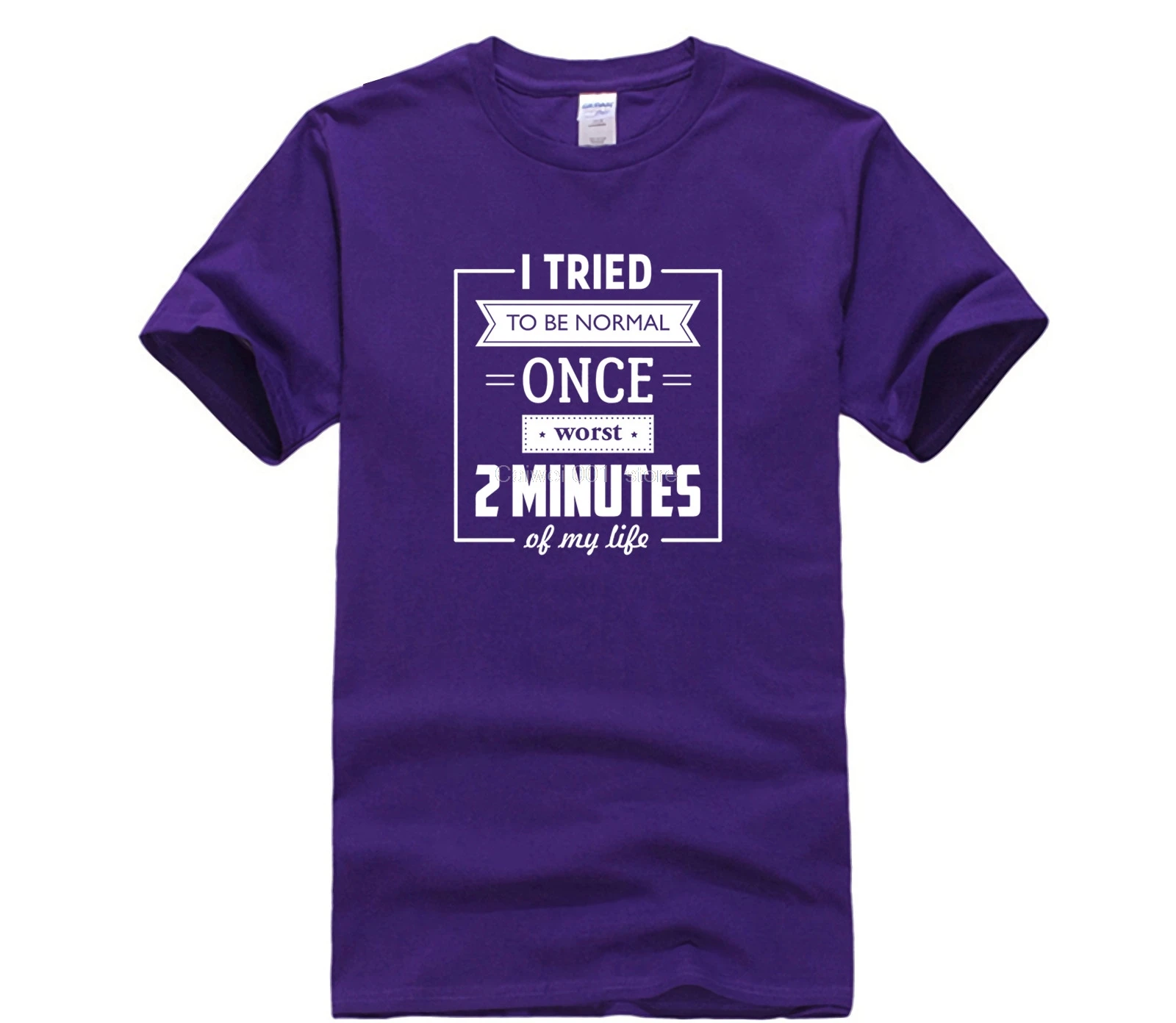 

Fashion T Shirt 100% Cotton I Tried To Be Normal Once Worst 2 Minutes of My Life fashion summer Top Men's T shirt