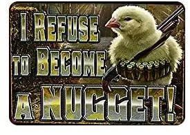 

Metal Signs I Refuse to Become a Nugget Signs Metal for Crafts