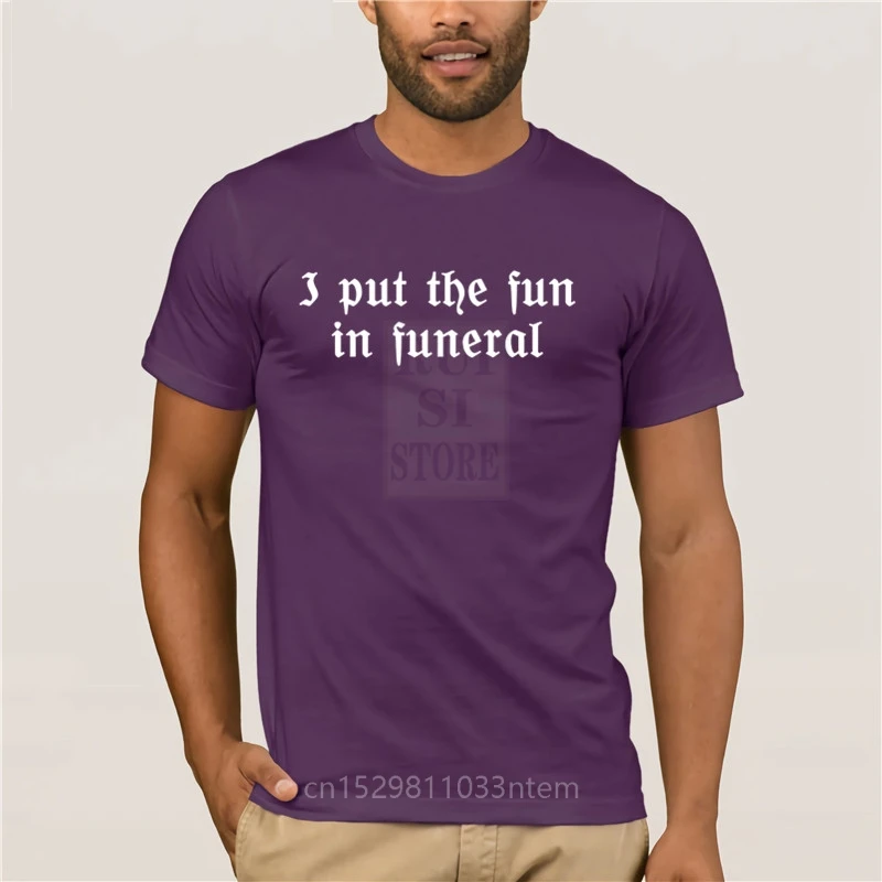 

I PUT THE FUN IN FUNERAL MEN'S BLACK T SHIRT