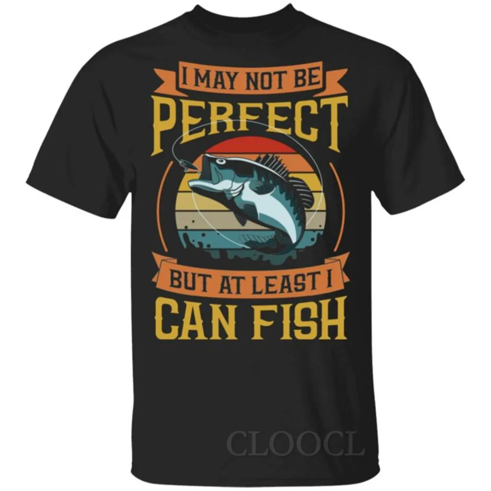 

CLOOCL Fishing T-shirts I May Not Be Perfect but at Least I Can Fish T-Shirt Polyester Casual Pullovers Men Clothing S-7XL