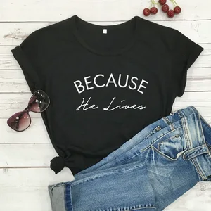 100% Pure Cotton Women T Shirt because he lives Printed Tshirt Ladies Short Sleeve Tee Shirt Women Female Tops Clothes Camisetas