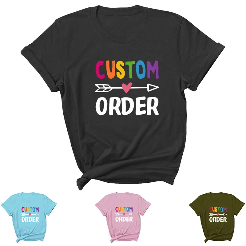 

Custom Order Letter Print Women T Shirt Short Sleeve O Neck Loose Women Tshirt Ladies Tee Shirt Tops Clothes Camisetas Mujer