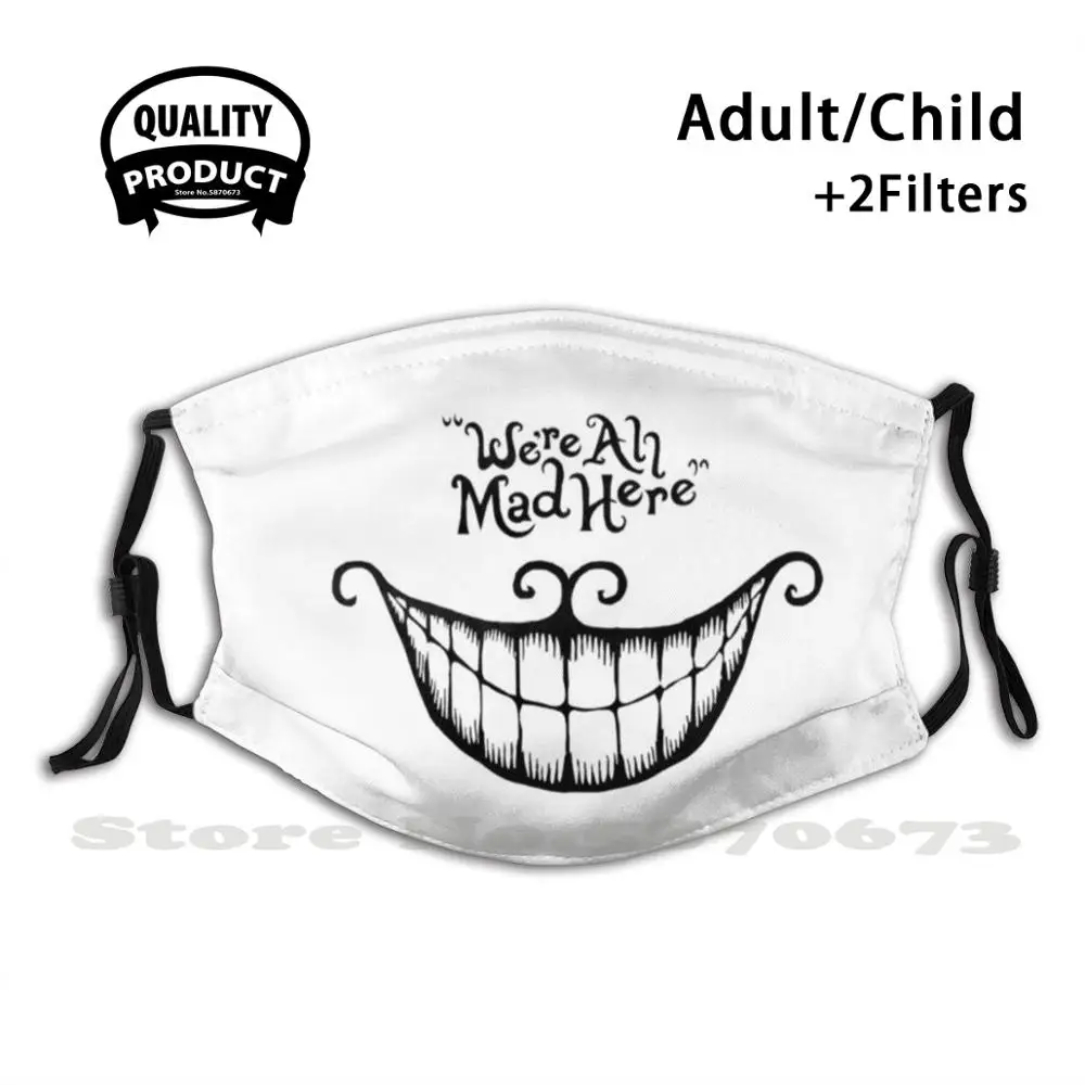 

We'Re All Mad Here Anti Dust Filter Men Women Kids Girl Boy Teens Mouth Masks Alice In Alicia Wonders Rison Cat Chesire Cat