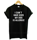 Я не могу иметь детей свою собаку аллергия Женская футболка Премиум забавная футболка для девушек и девочек футболки, графичный Топ Футболка по индивидуальному заказу