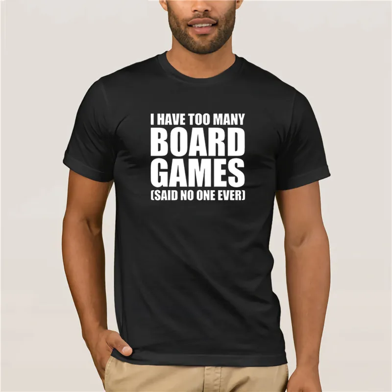 

Fashion summer T-shirt I Have Got Too Many Board Games School men free shipping Printed crew neck short sleeve casual T-shirt