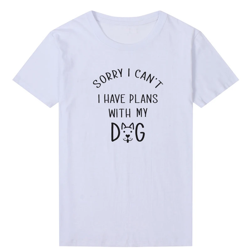 

Sorry I Can't I Have Plans with My Dog Lover Women T Shirts Causal Tumblr Tshirtschinese Fashion Top Graphic Tees Dropshipping