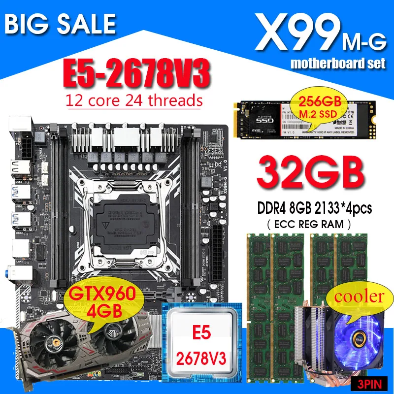 

X99 Motherboard combos LGA2011-3 E5 2678 V3 Processor 4pcs 8GB 2133 = 32GB ECC Memory with 256GB M.2 SSD GTX960 4GB +Cooler