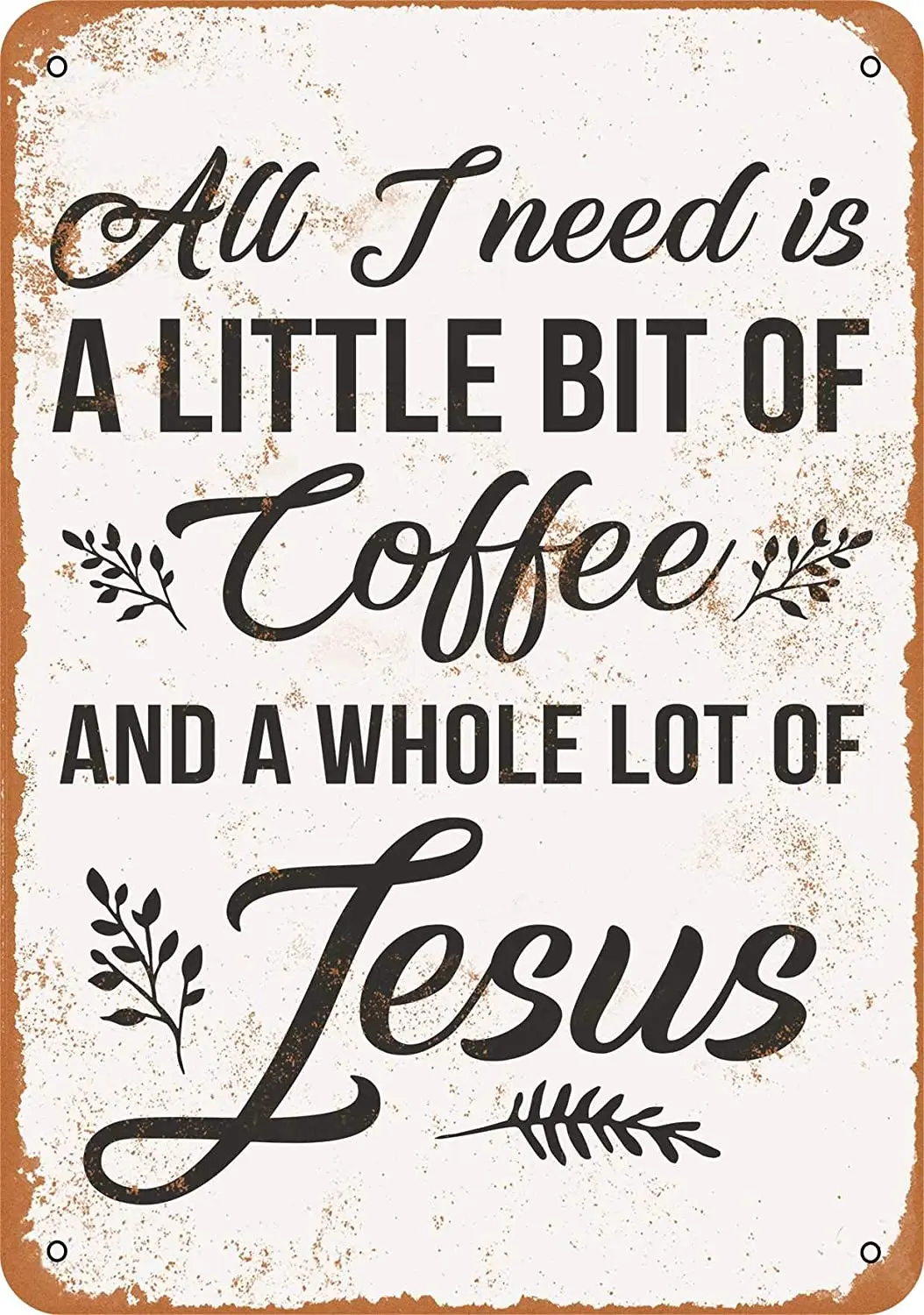 

WallColor 8*12 Metal Sign All I Need is a Little Bit of Coffee and Jesus Vintage Look