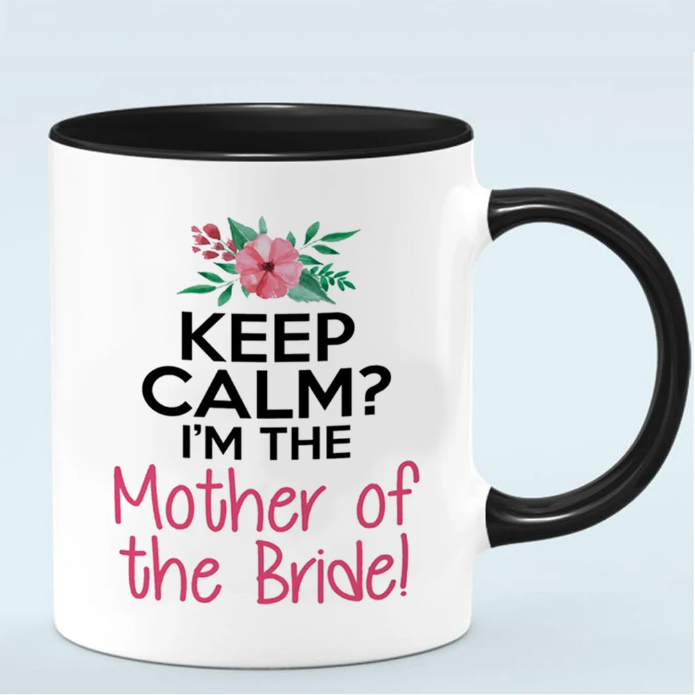Керамическая кружка для кофе Keep Calm I Am the Mother of Bride 11 унций свадебная чашка молока