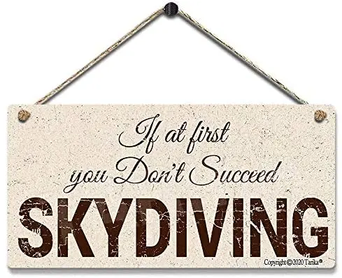 

If at First You Don't Succeed, Skydiving is Not for You Vintage Look Tin Decoration Plaque Sign for Quotes Wall Decor