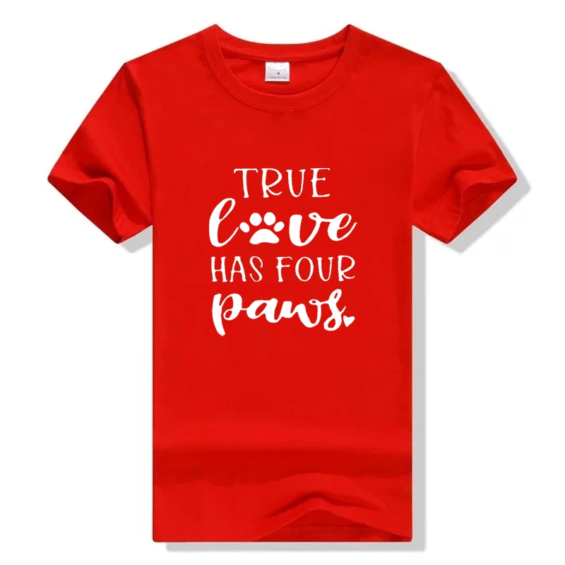 red Забавная женская футболка с надписью «True Love Has Four Paws», топы с надписью «My Dog Is My Valentine», красные женские футболки в стиле Харадзюку, футболки - Цвет: red