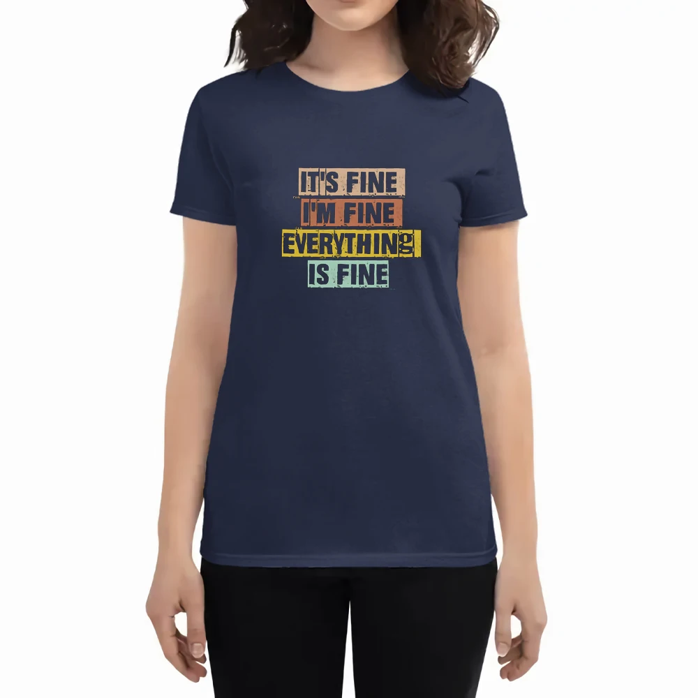 

It's Fine I'm Fine Everything Is Fine Print Woman Tshirts Casual Loose Top Crewneck Graphic T-shirt Summer Soft Women T-shirts