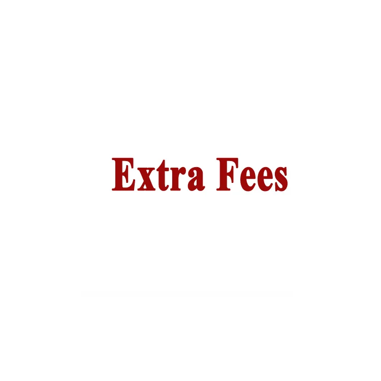 

Extra Fee for accessories or shipping fee