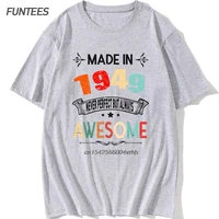 made in 1949 birthday t shirt 100 cotton vintage born in 1949 limited edition design t shirts all original parts gift idea tees
