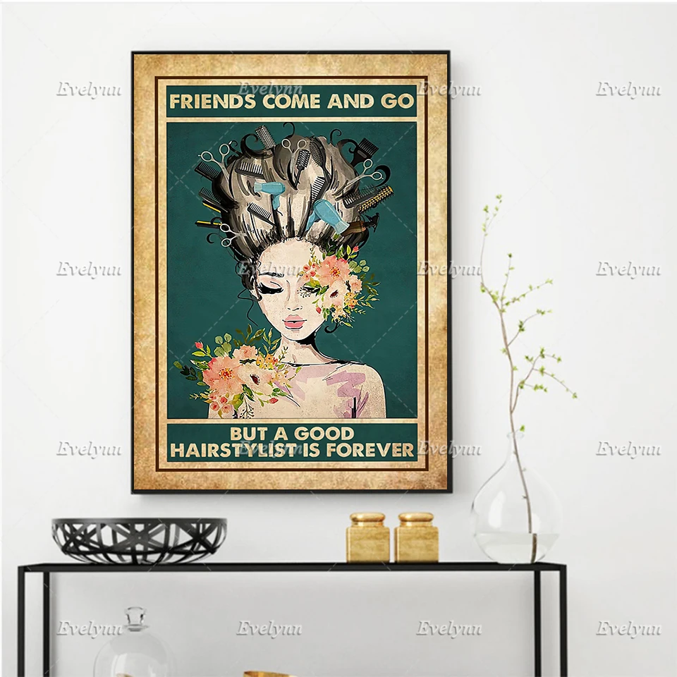 

Friends Come And Go But A Good Hairstylist Is Forever Poster Living Room Decoration Home Decor Canvas Wall Art Prints Gift