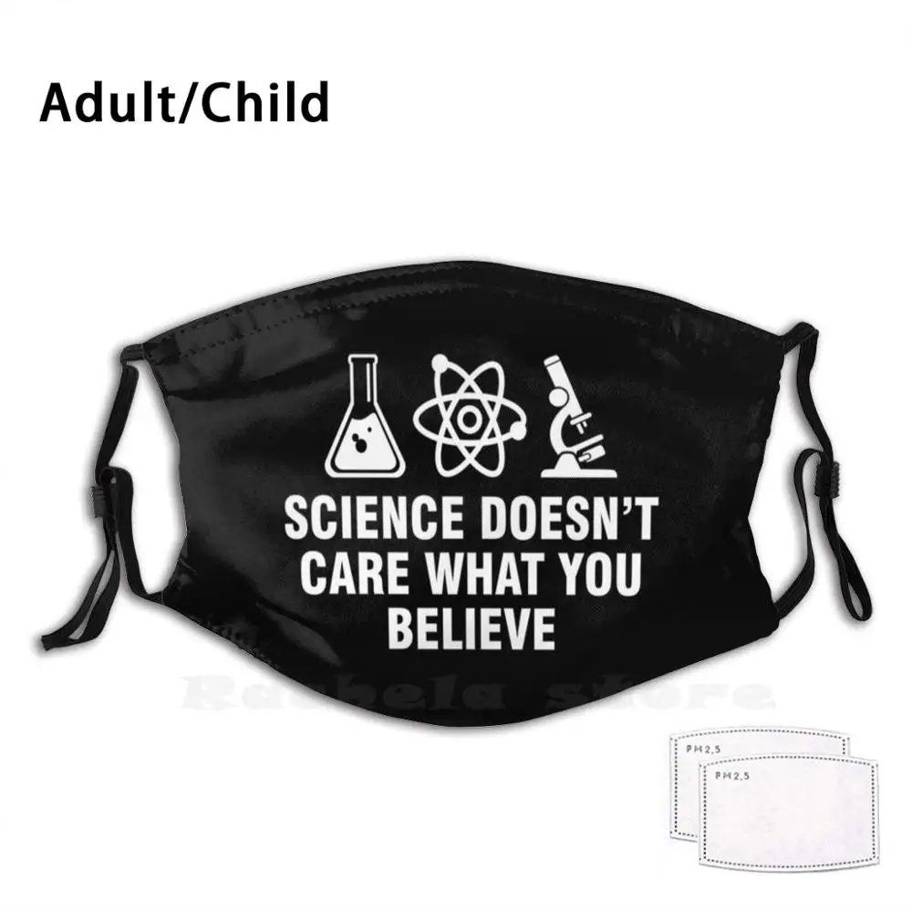 

Science Doesn'T Care What You Believe Adult Kids Anti Dust Filter Diy Mask Science Doesnt Care What You Believe Science Matters