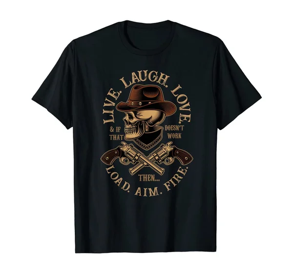

Live. Laugh. Love. Load. Aim. Fire T-Shirt