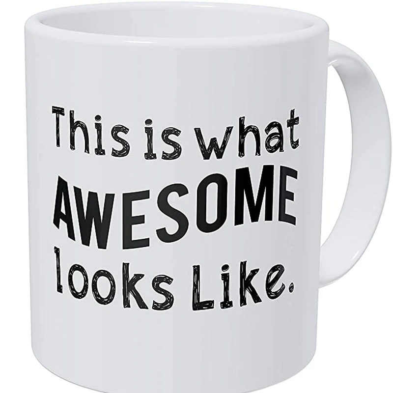 

This is How Awesome Looks Like. 11 Ounces Funny Coffee Mug