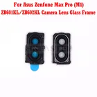Новый оригинальный корпус ZB601KL ZB602KL для Asus Zenfone Max Pro M1 ZB601KL ZB602K, стеклянная рамка для объектива камеры