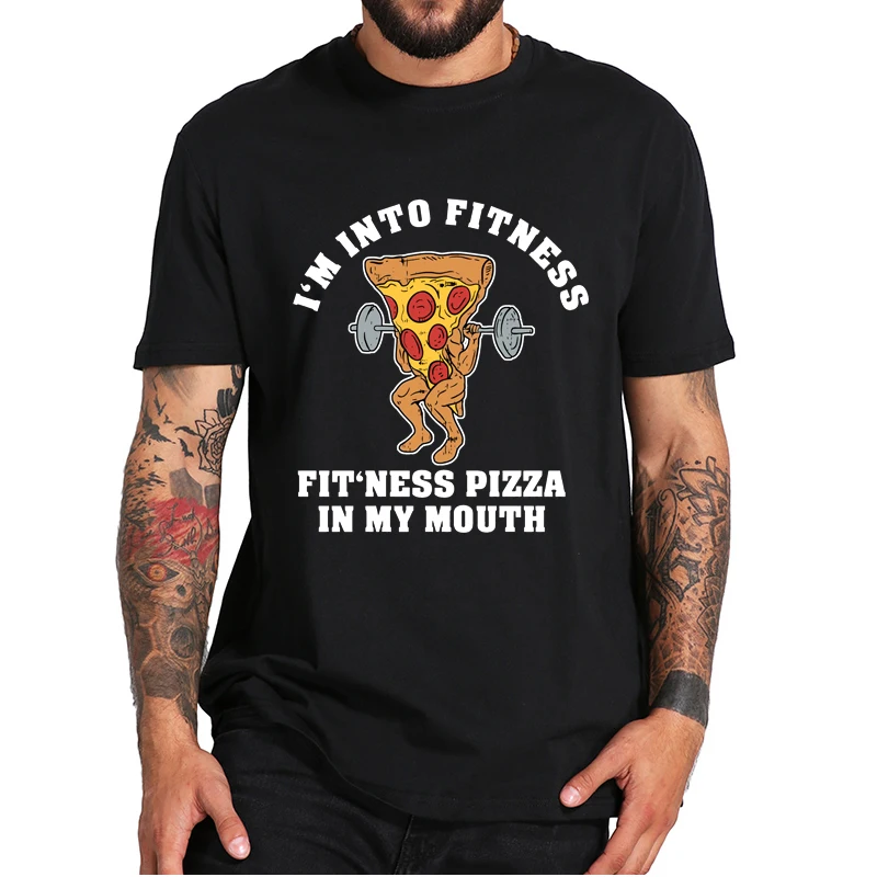 

I'm Into Fitness Fit'ness Pizza In My Mouth T-shirt Funny Pizza Slice Design Tee Soft Basic 100% Cotton Casual Men's T Shirt