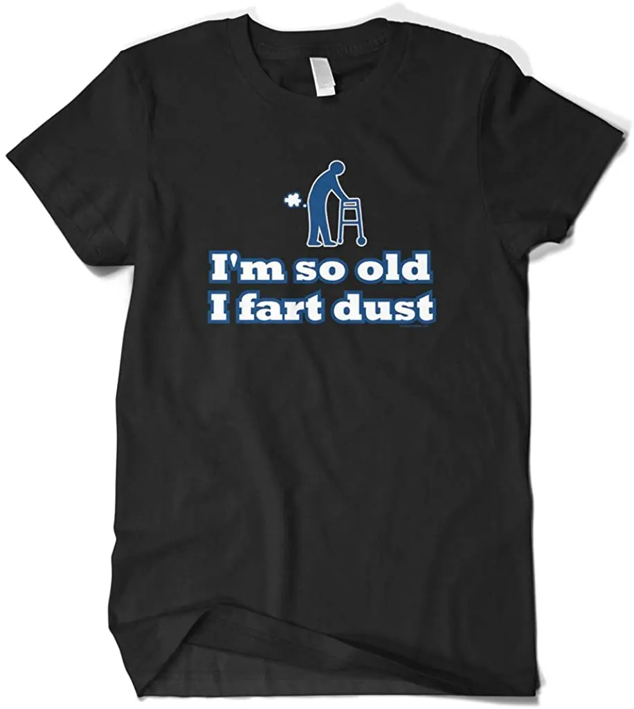 

Men's I'm So Old I Fart Dust, Funny Man T-Shirt